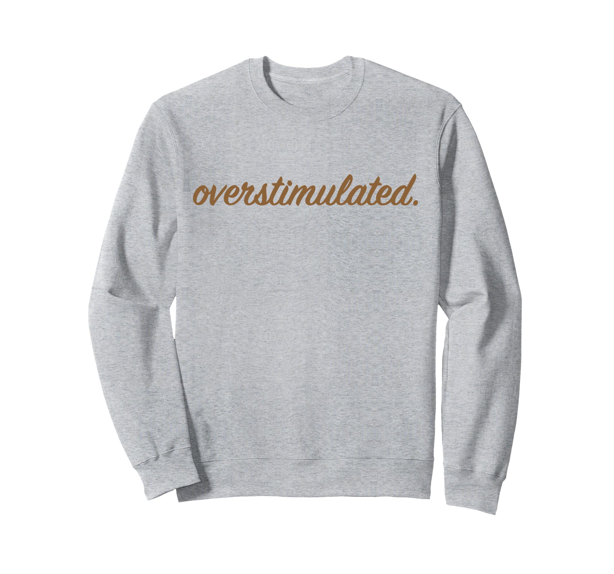 Overstimulated Funny Family Gifts Hoodie - Unique Graphic Unisex - T-Shirt, Sweatshirt, Hoodie