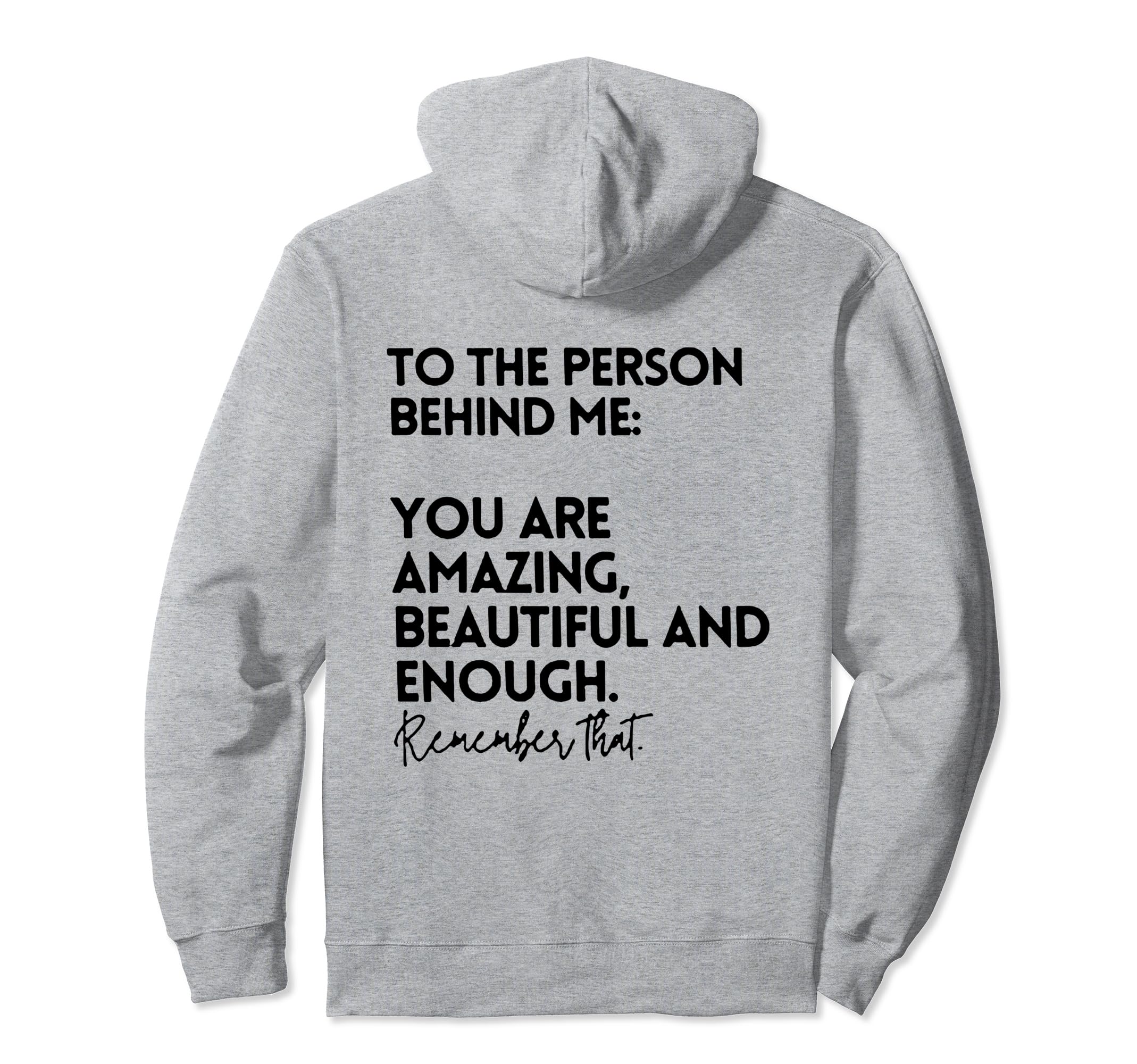To Person Behind Me You Are Amazing Hoodie - Novelty Apparel Men Women - T-Shirt, Sweatshirt, Hoodie