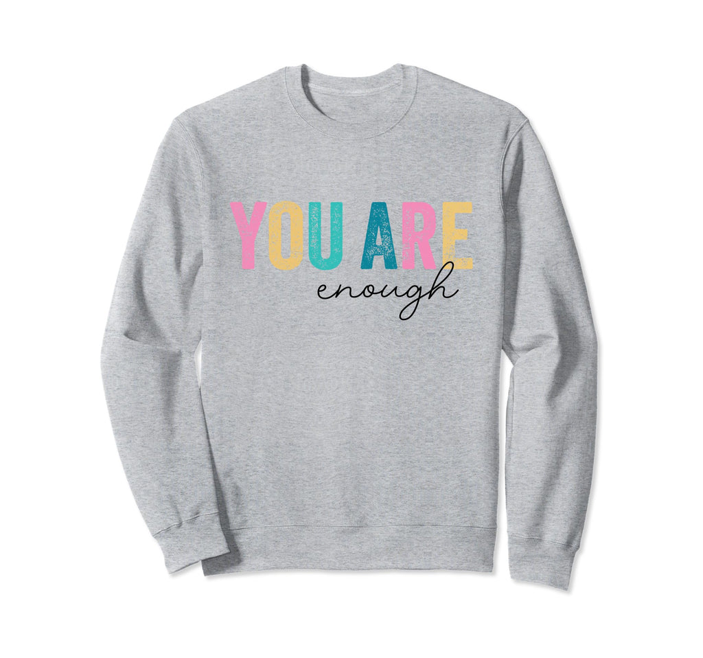 Mental Health Inspirational You Sweatshirt - Streetwear Style Men Women - T-Shirt, Sweatshirt, Hoodie