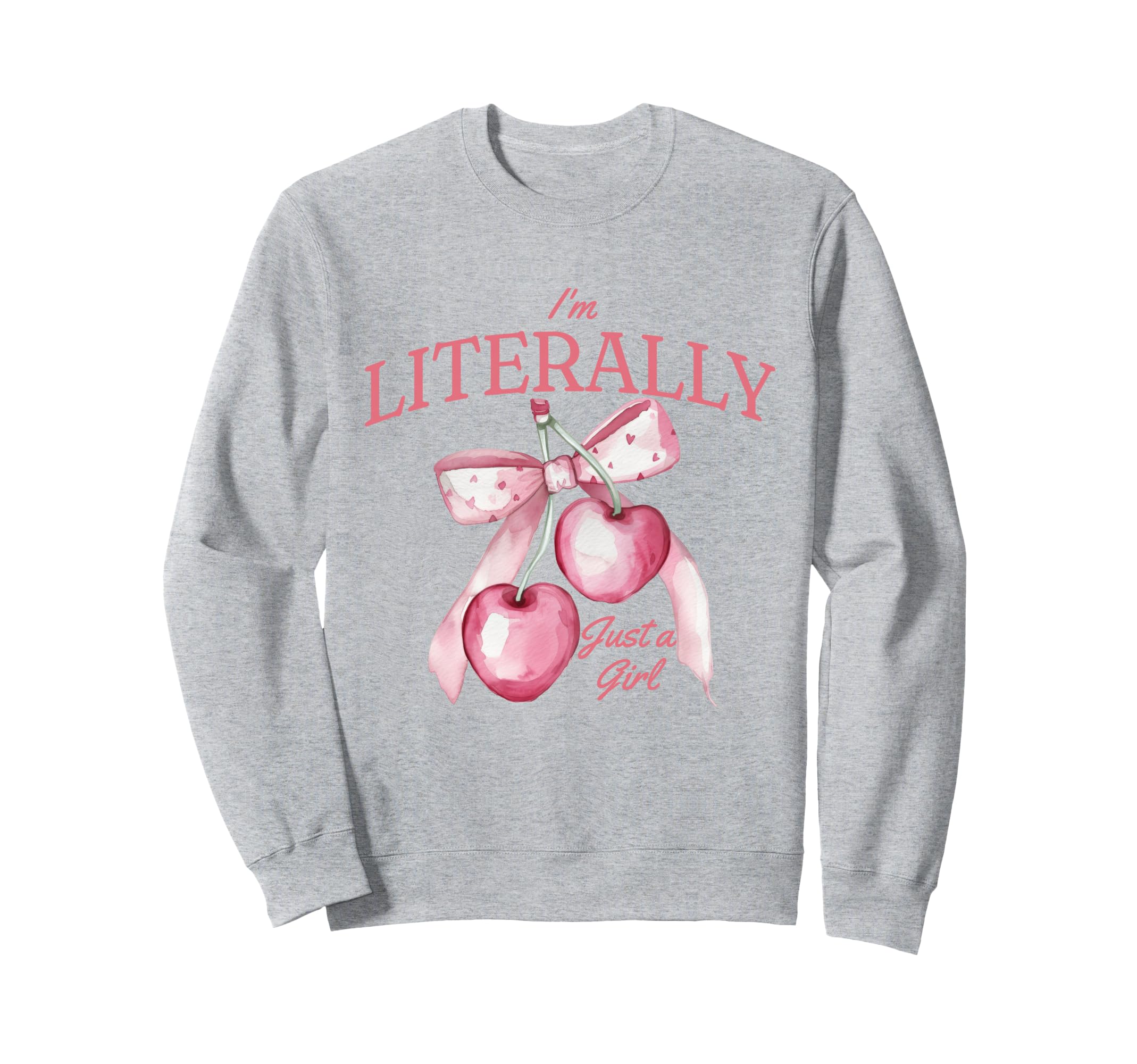Im Literally Just Coquettte Sweatshirt - Casual Everyday Wear for Adults - T-Shirt, Sweatshirt, Hoodie