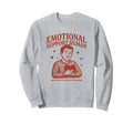 Emotional Support Human Mental Sweatshirt - Streetwear Style Men Women - T-Shirt, Sweatshirt, Hoodie