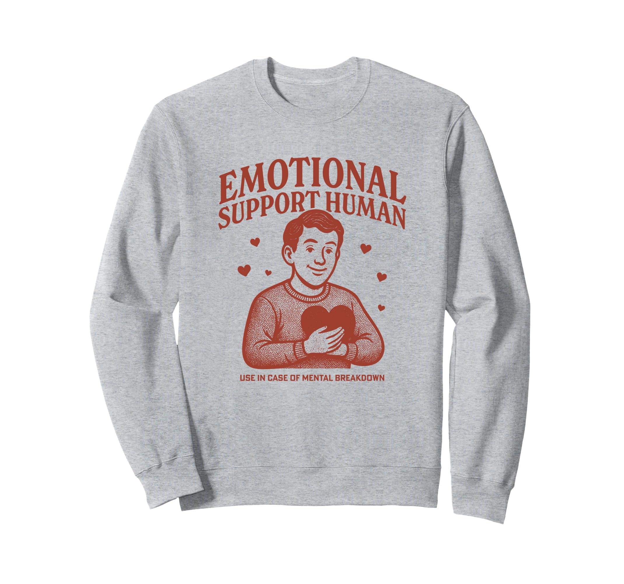 Emotional Support Human Mental Sweatshirt - Streetwear Style Men Women - T-Shirt, Sweatshirt, Hoodie