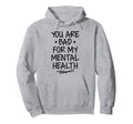 Bad Mental Health Depression Mental Hoodie - Aesthetic Graphic for Adults - T-Shirt, Sweatshirt, Hoodie