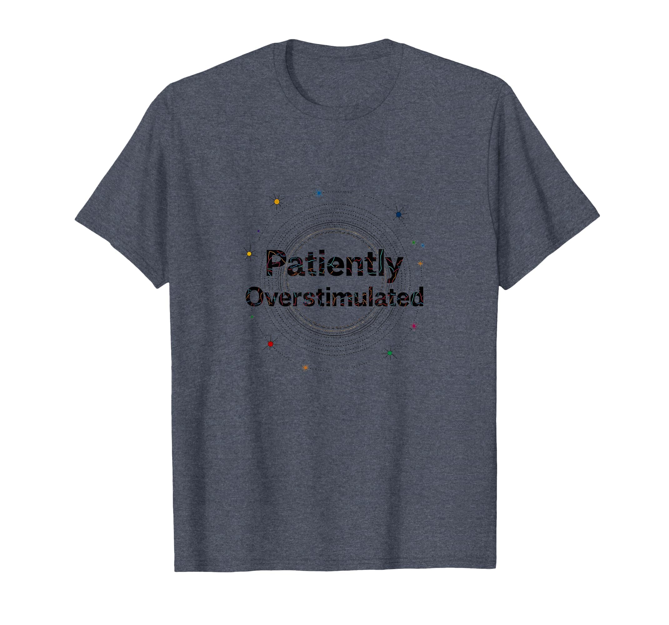 Patiently Overstimulated Whimsical Starry T-Shirt - Unique Graphic Unisex - T-Shirt, Sweatshirt, Hoodie