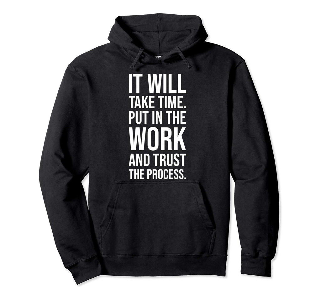 Put Work And Trust Process Gym Motivational Hoodie - Novelty Apparel Unisex - T-Shirt, Sweatshirt, Hoodie