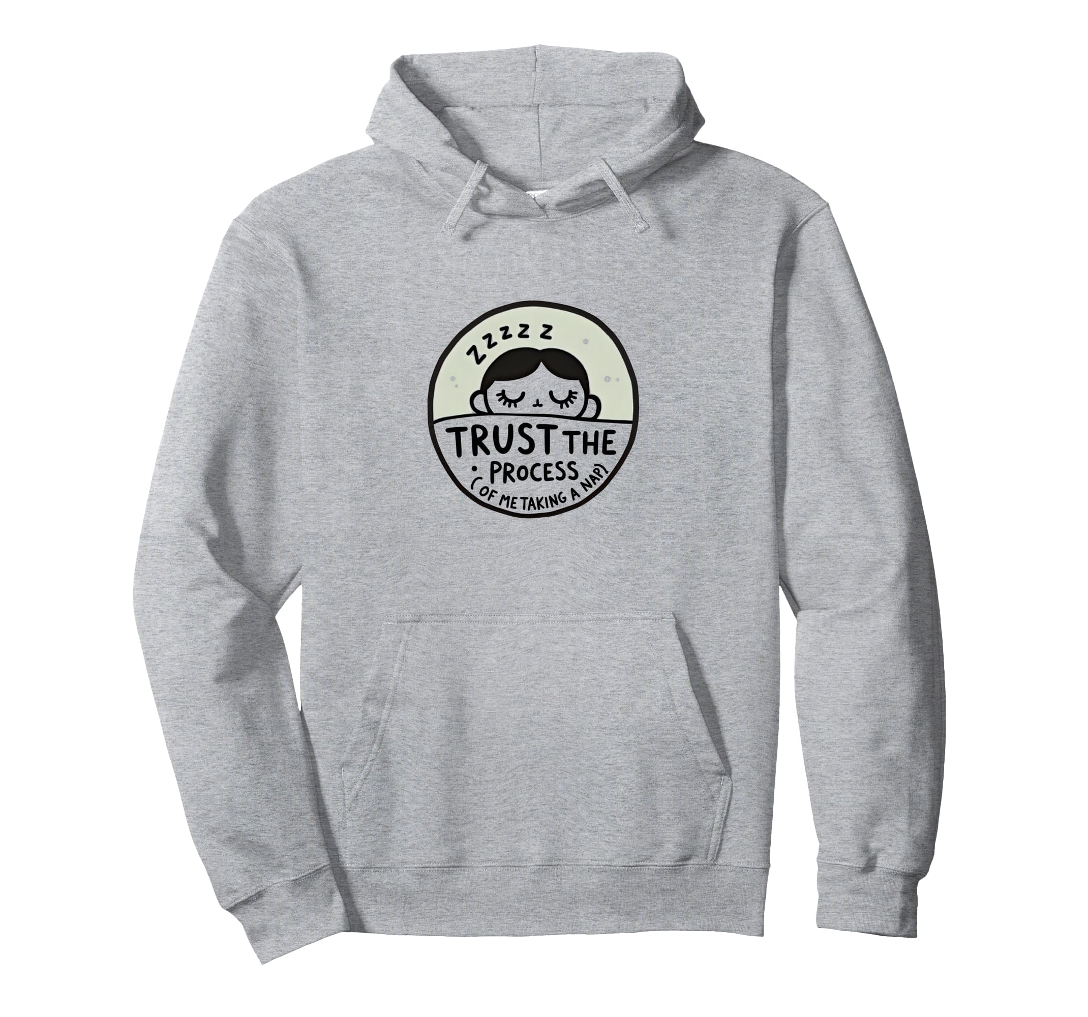 Trust Process Me Taking Nap Funny Sleep Hoodie - Custom Art Print Unisex - T-Shirt, Sweatshirt, Hoodie