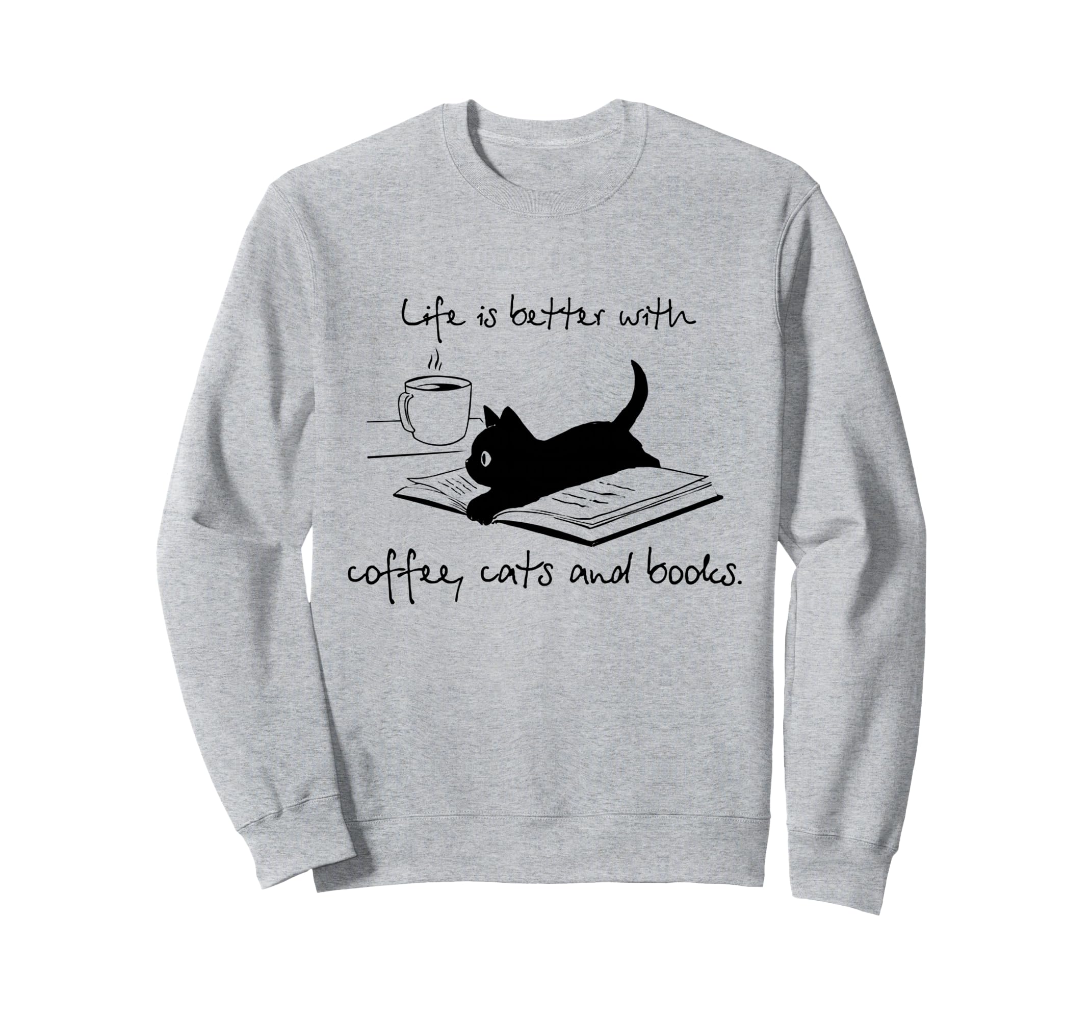 Life Is Better Books Cats And Sweatshirt - Aesthetic Graphic for Adults - T-Shirt, Sweatshirt, Hoodie