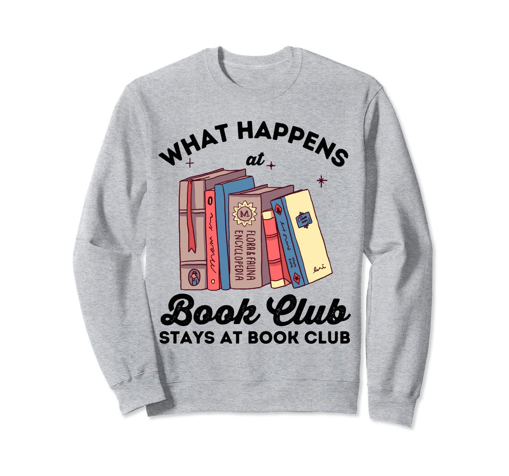 What Happens Book Club Stays Book Sweatshirt - Minimalist Print Men Women - T-Shirt, Sweatshirt, Hoodie