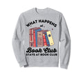 What Happens Book Club Stays Book Sweatshirt - Minimalist Print Men Women - T-Shirt, Sweatshirt, Hoodie