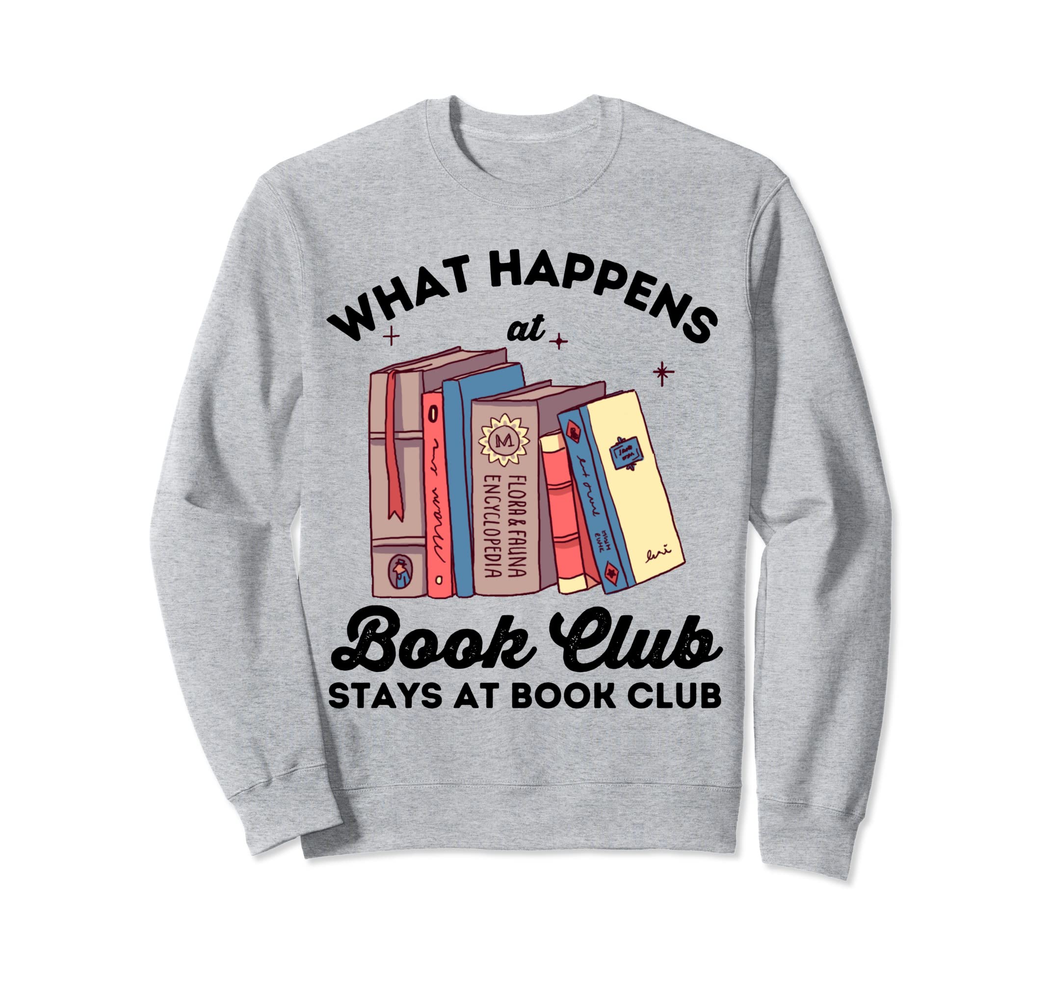 What Happens Book Club Stays Book Sweatshirt - Minimalist Print Men Women - T-Shirt, Sweatshirt, Hoodie