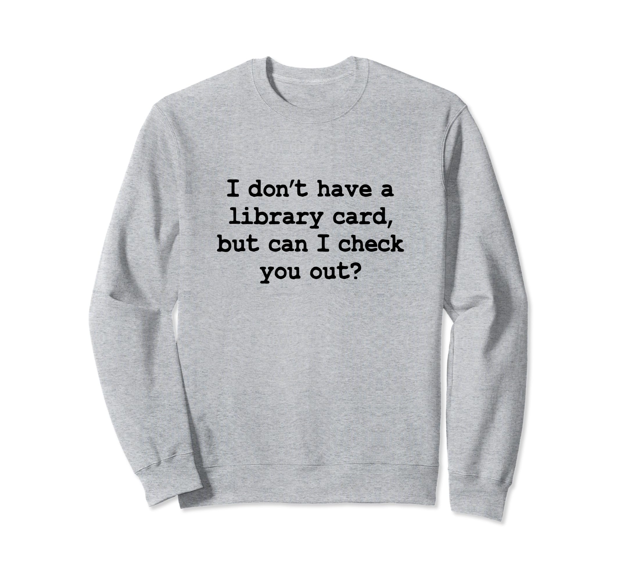 Funny Library Joke Book Lover Sweatshirt - Minimalist Print Men Women - T-Shirt, Sweatshirt, Hoodie