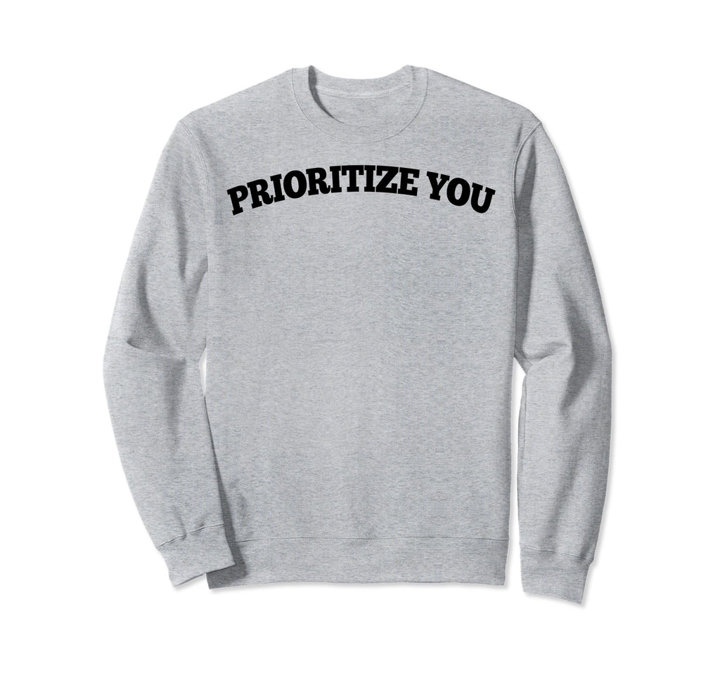 Self Care Inspiration Self Love Sweatshirt - Fun Novelty Design Men Women - T-Shirt, Sweatshirt, Hoodie