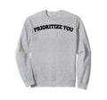 Self Care Inspiration Self Love Sweatshirt - Fun Novelty Design Men Women - T-Shirt, Sweatshirt, Hoodie
