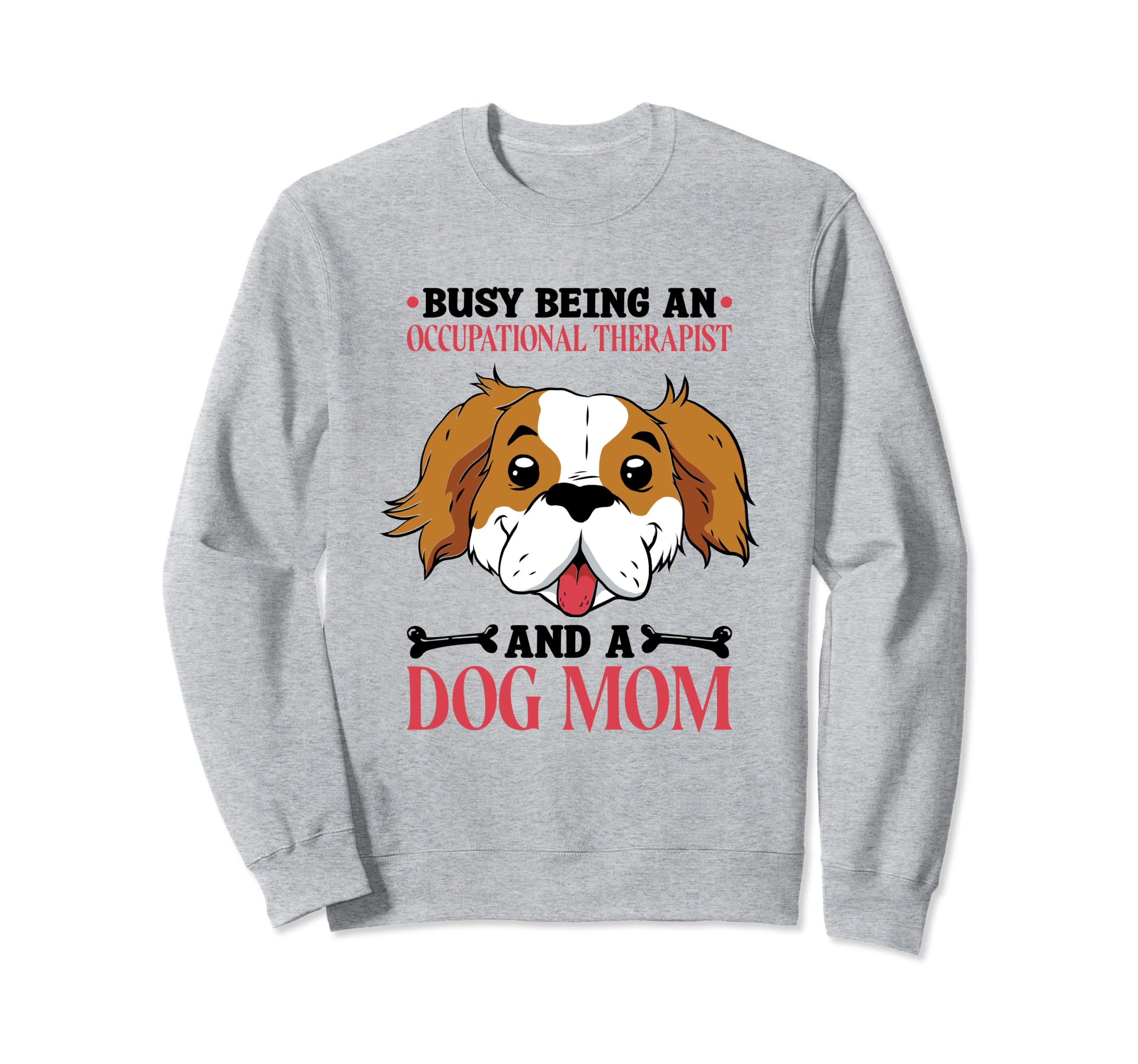 Occupational Therapist Dog Lover Sweatshirt - Novelty Apparel for Adults - T-Shirt, Sweatshirt, Hoodie