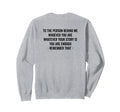 To Person Behind You Are Enough Message Sweatshirt - Graphic Print Unisex - T-Shirt, Sweatshirt, Hoodie