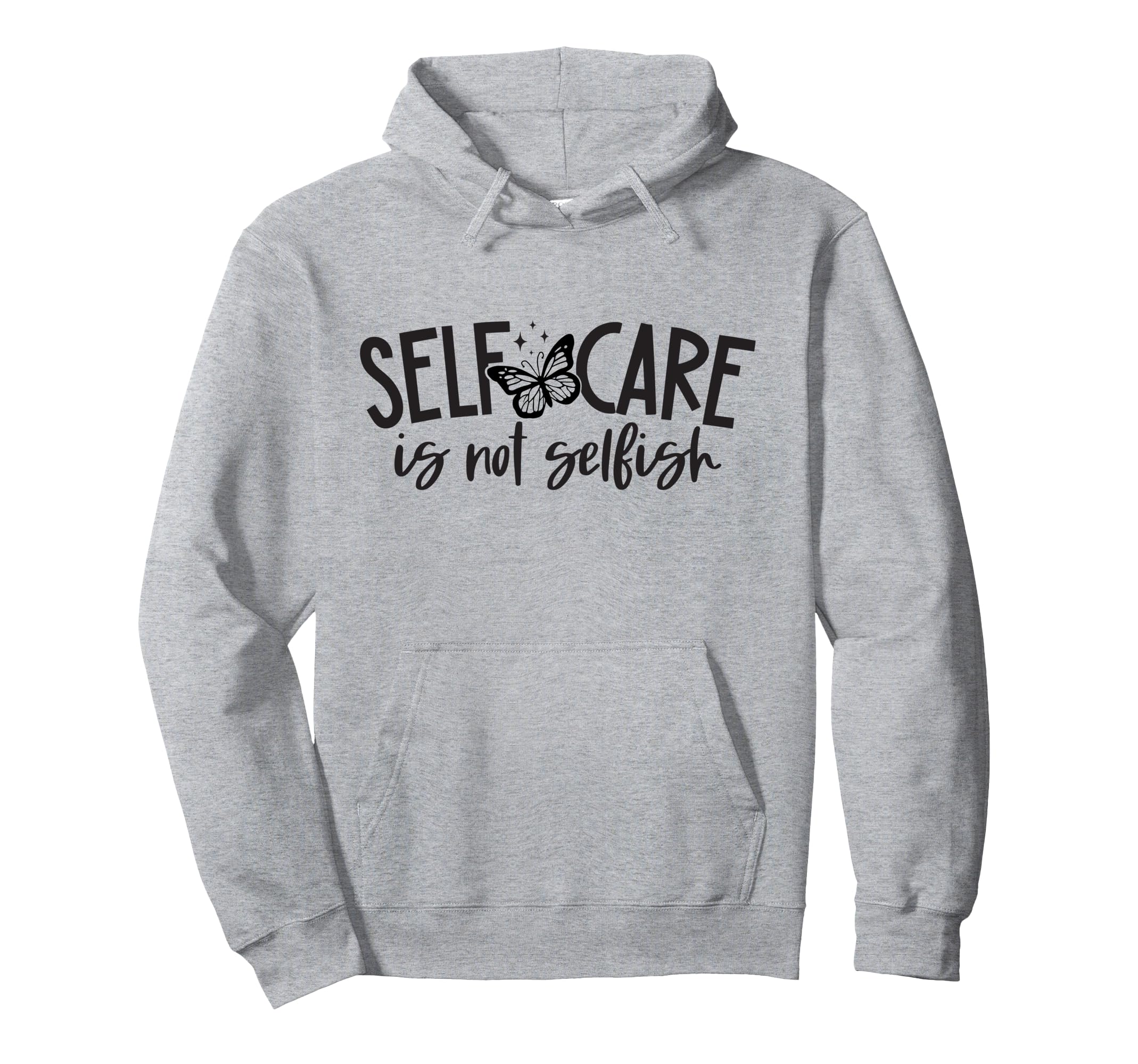 Self Care Is Not Selfish Mental Health Hoodie - Fun Novelty Design Unisex - T-Shirt, Sweatshirt, Hoodie