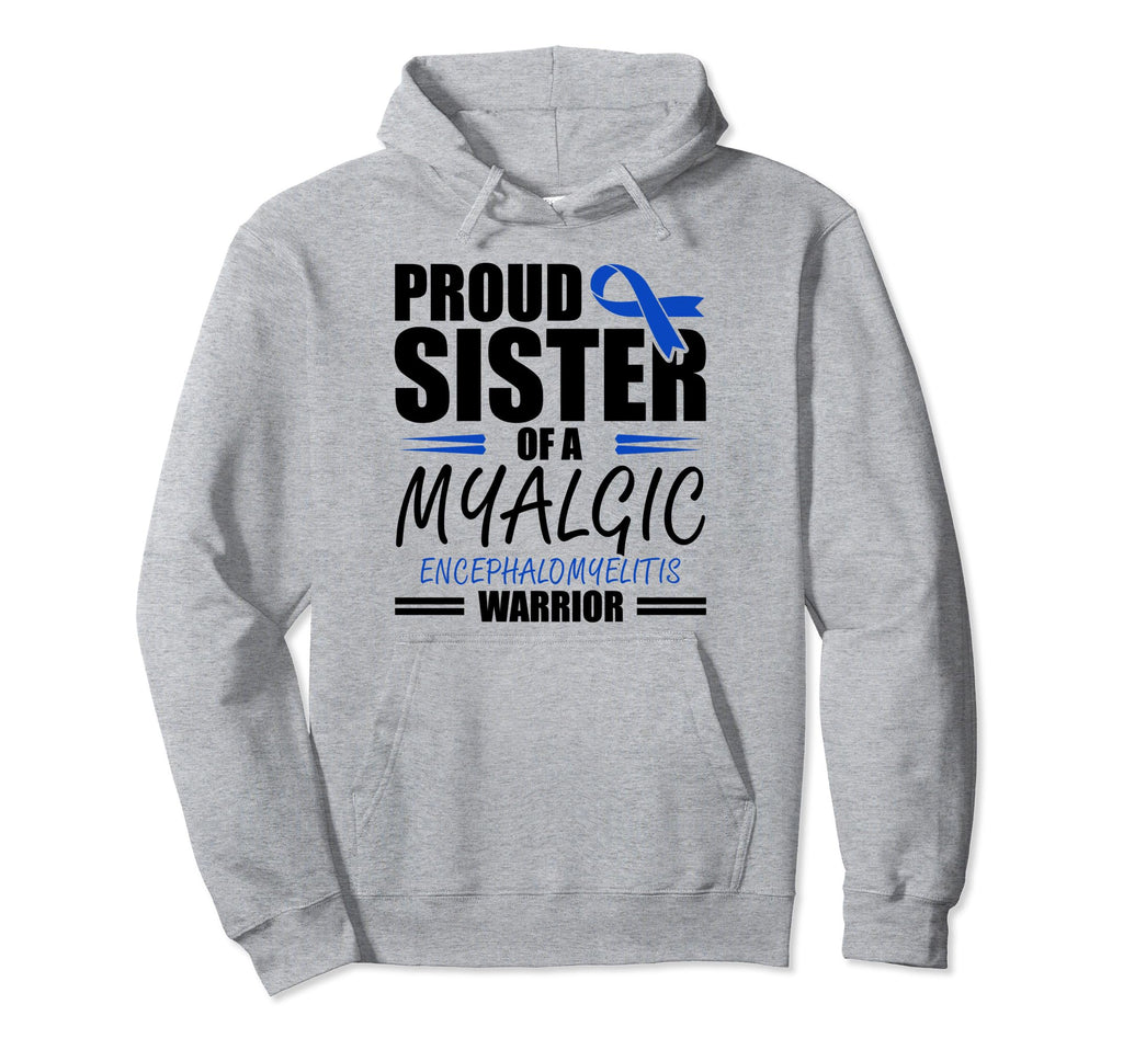 Proud Sister Myalgic Hoodie - Fun Novelty Design for Adults - T-Shirt, Sweatshirt, Hoodie