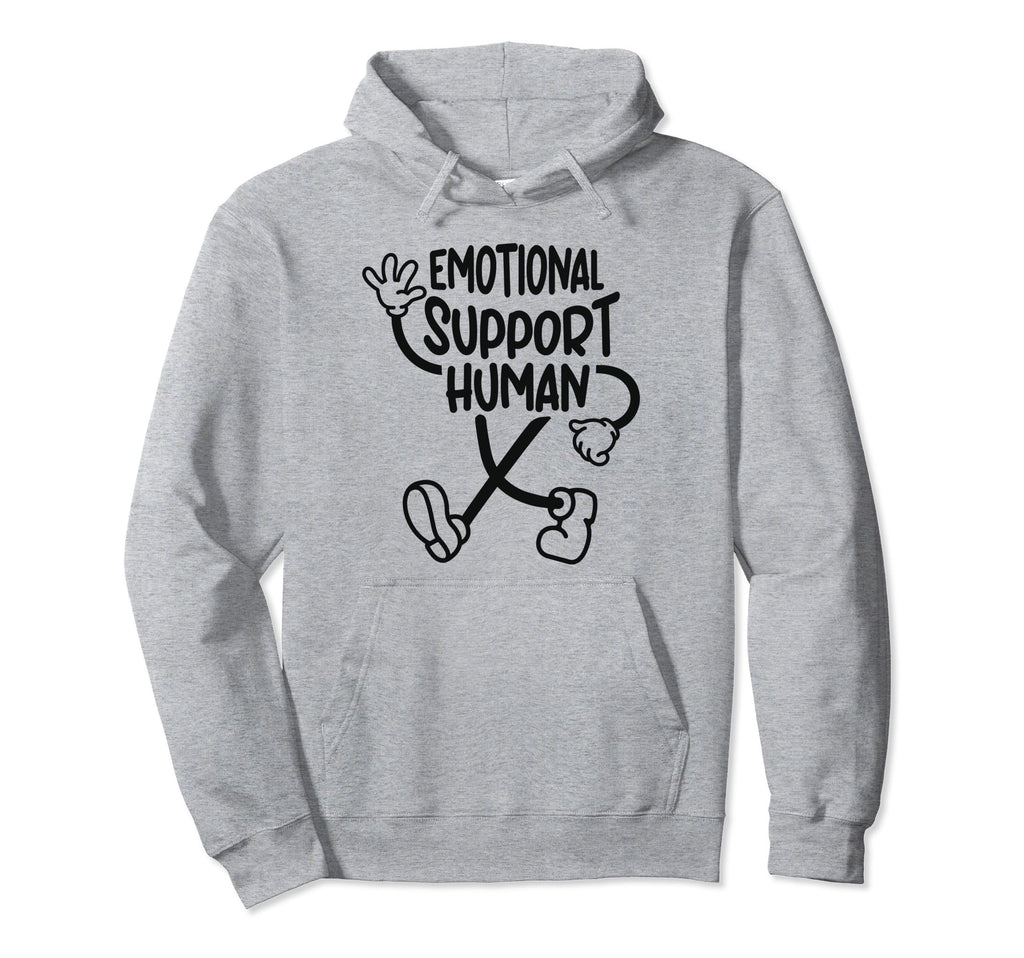 Fun Emotional Support Human Hoodie - Fun Novelty Design Men Women - T-Shirt, Sweatshirt, Hoodie