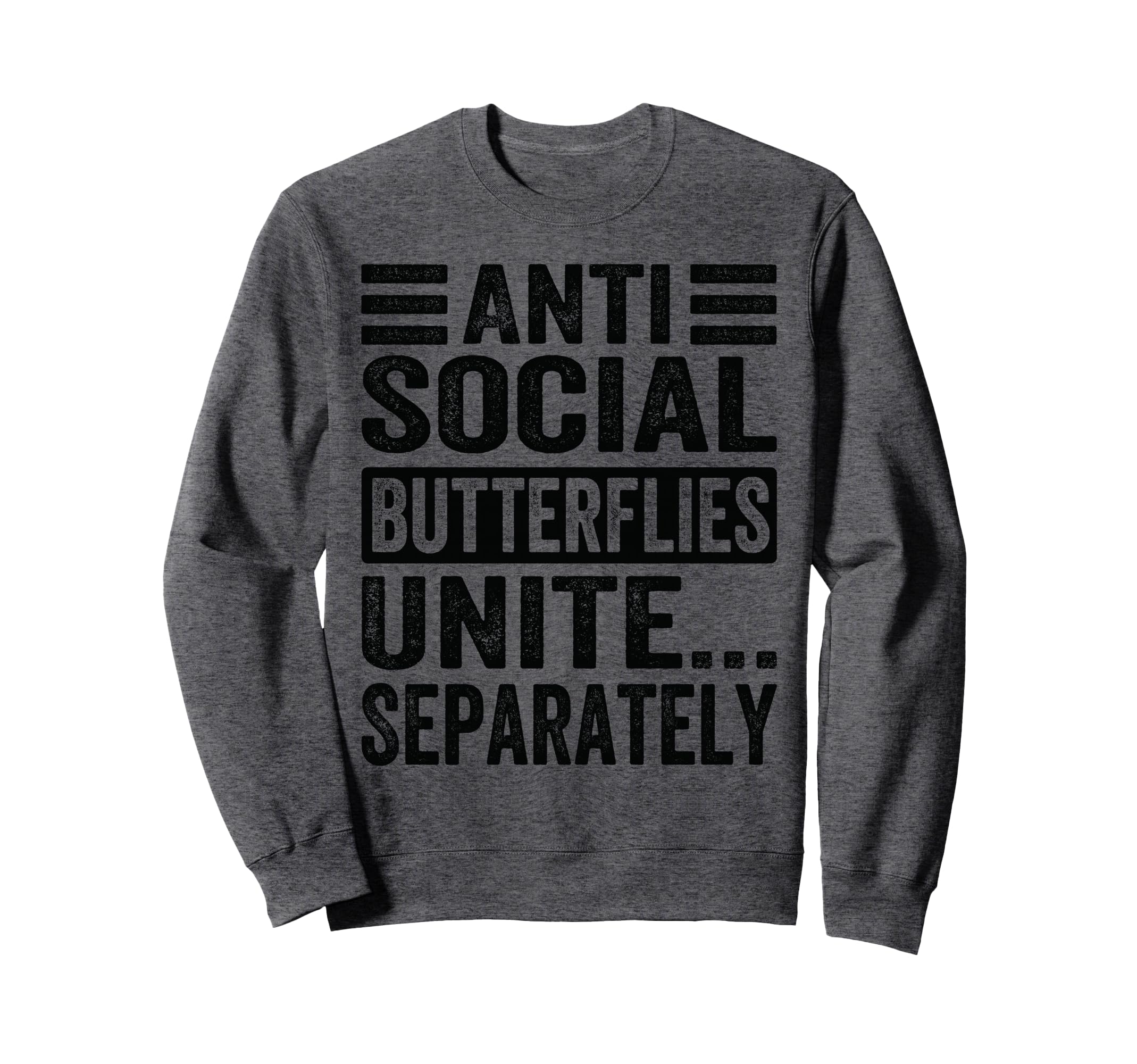 Antisocial Butterflies Unite Sweatshirt - Fun Novelty Design Men Women - T-Shirt, Sweatshirt, Hoodie