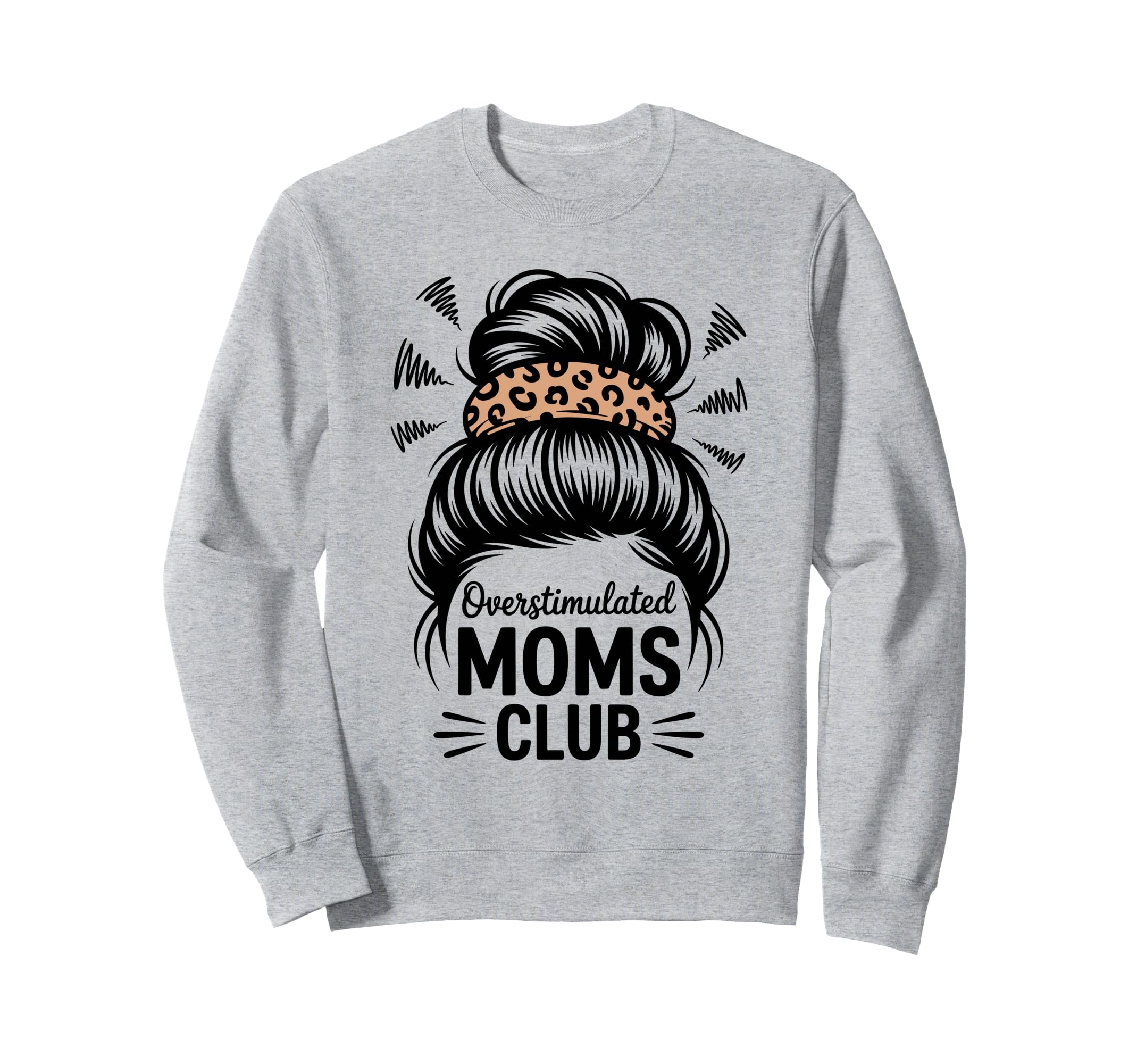 Overstimulated Moms Club Mothers Sweatshirt - Streetwear Style for Adults - T-Shirt, Sweatshirt, Hoodie