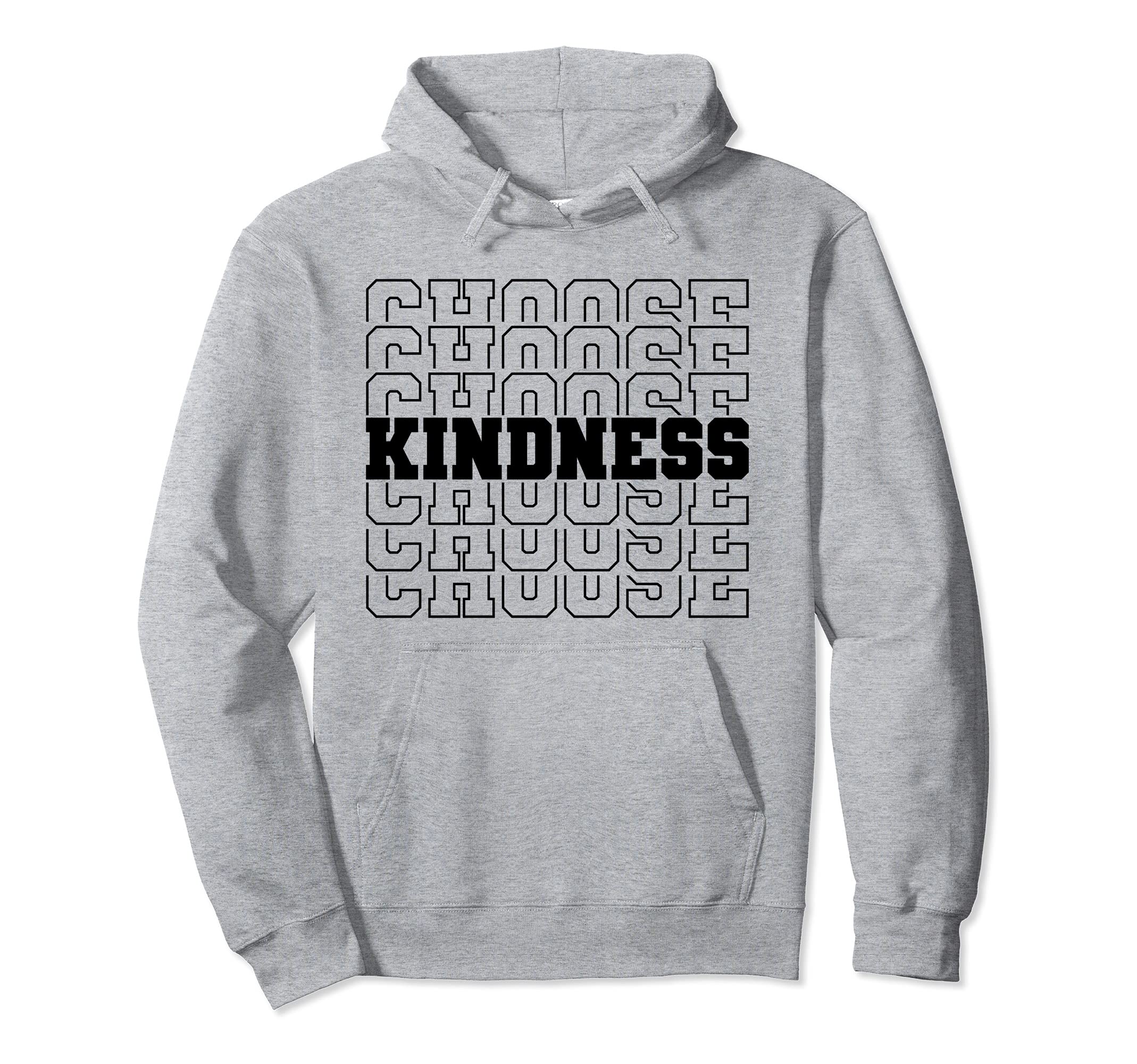 Be Kind Choose Kindness Hoodie - Casual Everyday Wear for Adults - T-Shirt, Sweatshirt, Hoodie