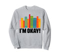 Im Ok Bookworm Book Reading Sweatshirt - Aesthetic Graphic Men Women - T-Shirt, Sweatshirt, Hoodie