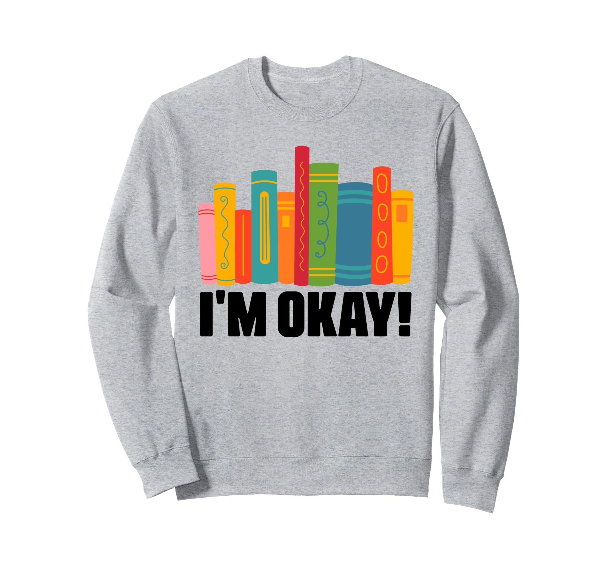 Im Ok Bookworm Book Reading Sweatshirt - Aesthetic Graphic Men Women - T-Shirt, Sweatshirt, Hoodie