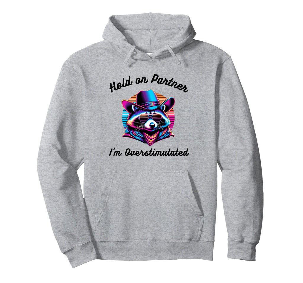 Hold Partner Im Overstimulated Cat Cowboy Hoodie - Graphic Print Men Women - T-Shirt, Sweatshirt, Hoodie
