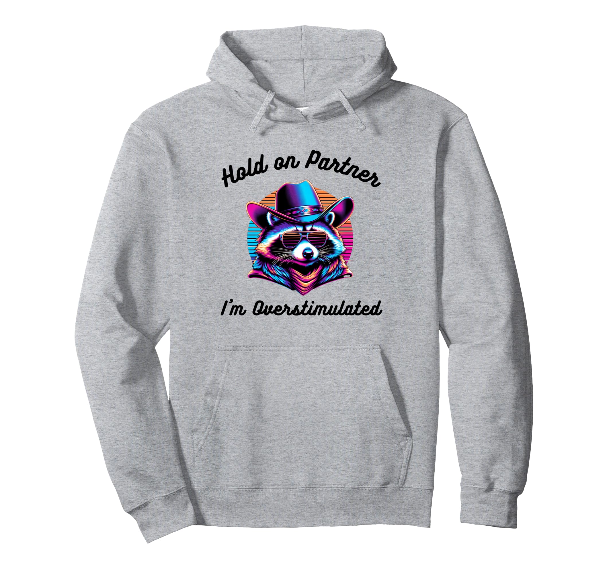 Hold Partner Im Overstimulated Cat Cowboy Hoodie - Graphic Print Men Women - T-Shirt, Sweatshirt, Hoodie