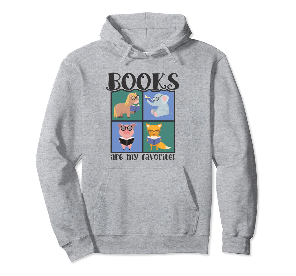 Book Reading Books Are My Favorite Hoodie - Novelty Apparel for Adults - T-Shirt, Sweatshirt, Hoodie