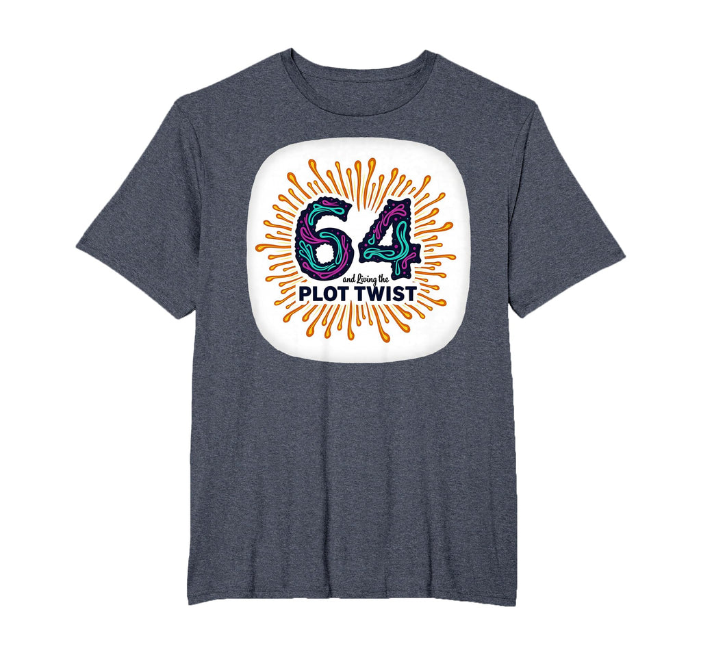 64Th Birthday Gift Living Plot Twist T-Shirt - Graphic Print for Adults - T-Shirt, Sweatshirt, Hoodie