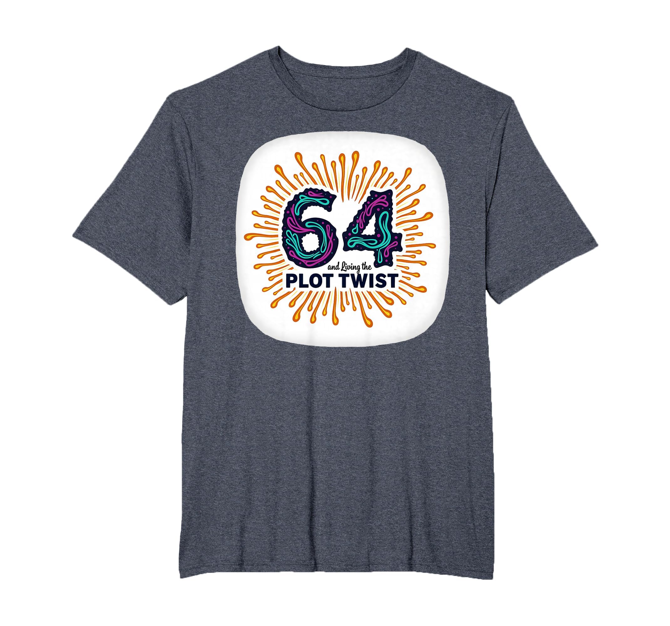 64Th Birthday Gift Living Plot Twist T-Shirt - Graphic Print for Adults - T-Shirt, Sweatshirt, Hoodie