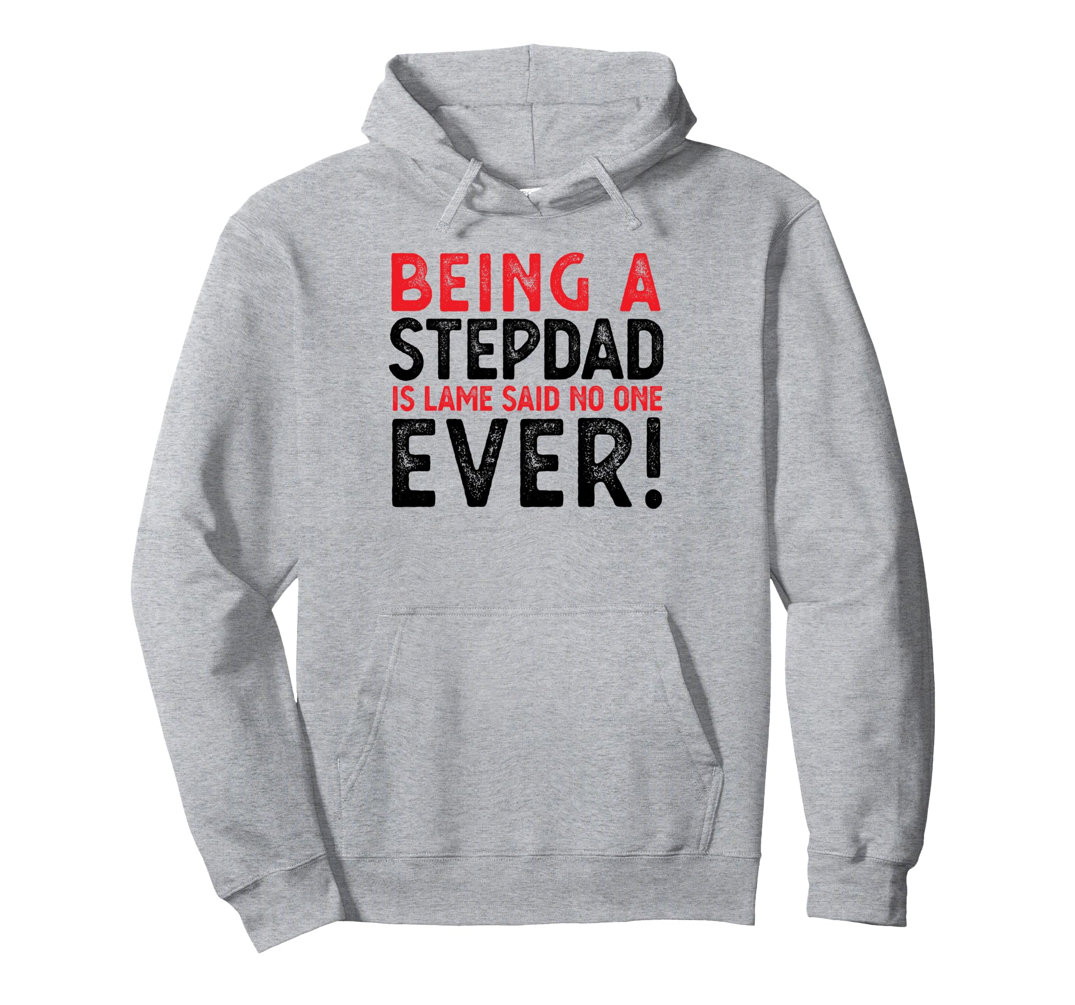 Being Stepdad Is Lame Said No One Ever Hoodie - Custom Art Print Unisex - T-Shirt, Sweatshirt, Hoodie