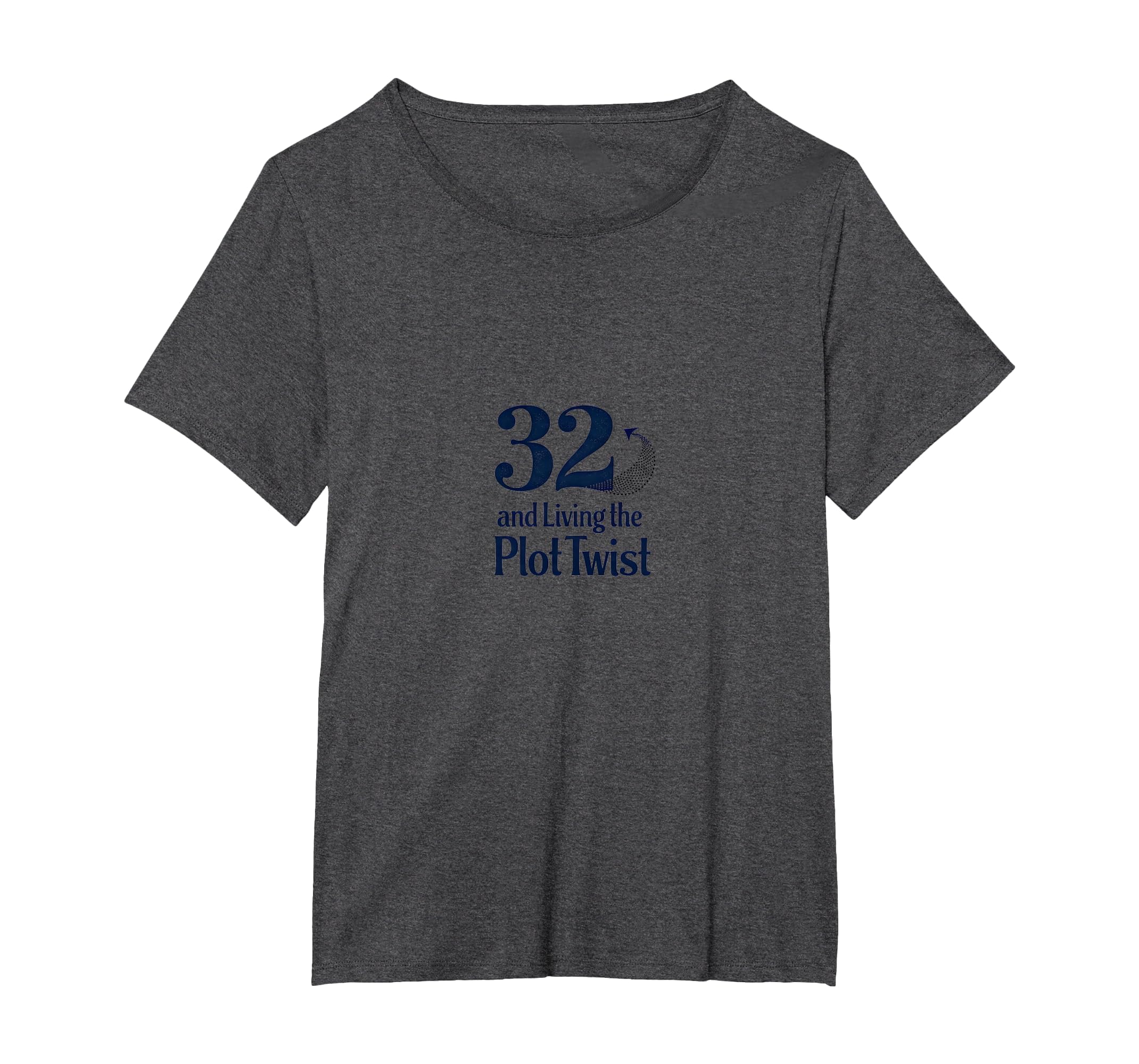 Birthday Gift 32 And Living Plot Twist T-Shirt - Graphic Print for Adults - T-Shirt, Sweatshirt, Hoodie