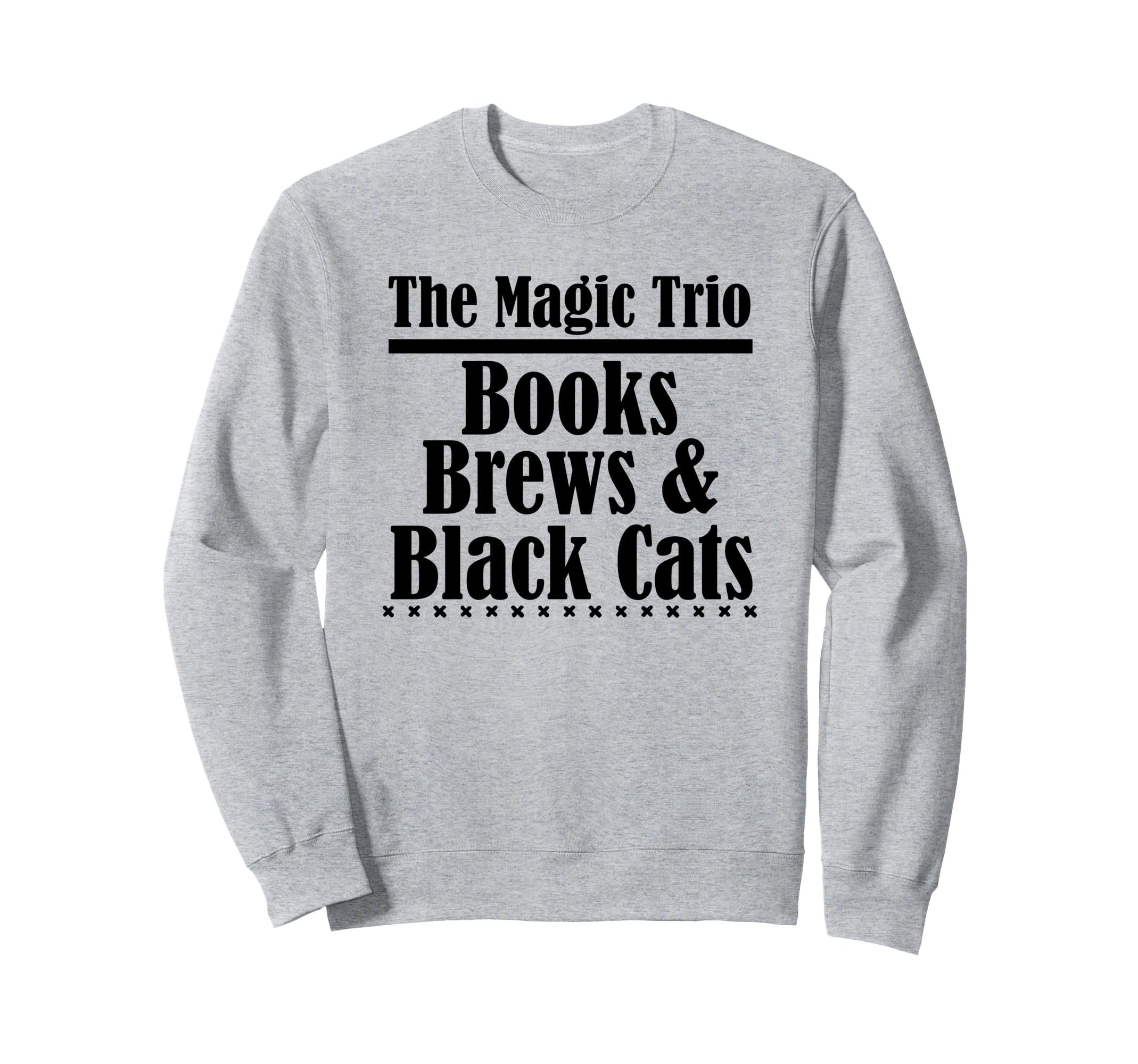 Books Brews Black Cats Magic Sweatshirt - Casual Everyday Wear Men Women - T-Shirt, Sweatshirt, Hoodie