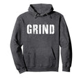 Grind Motivational Inspirational Hoodie - Streetwear Style for Adults - T-Shirt, Sweatshirt, Hoodie