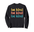 Be Kind Distressed Kindness Gift Sweatshirt - Aesthetic Graphic for Adults - T-Shirt, Sweatshirt, Hoodie