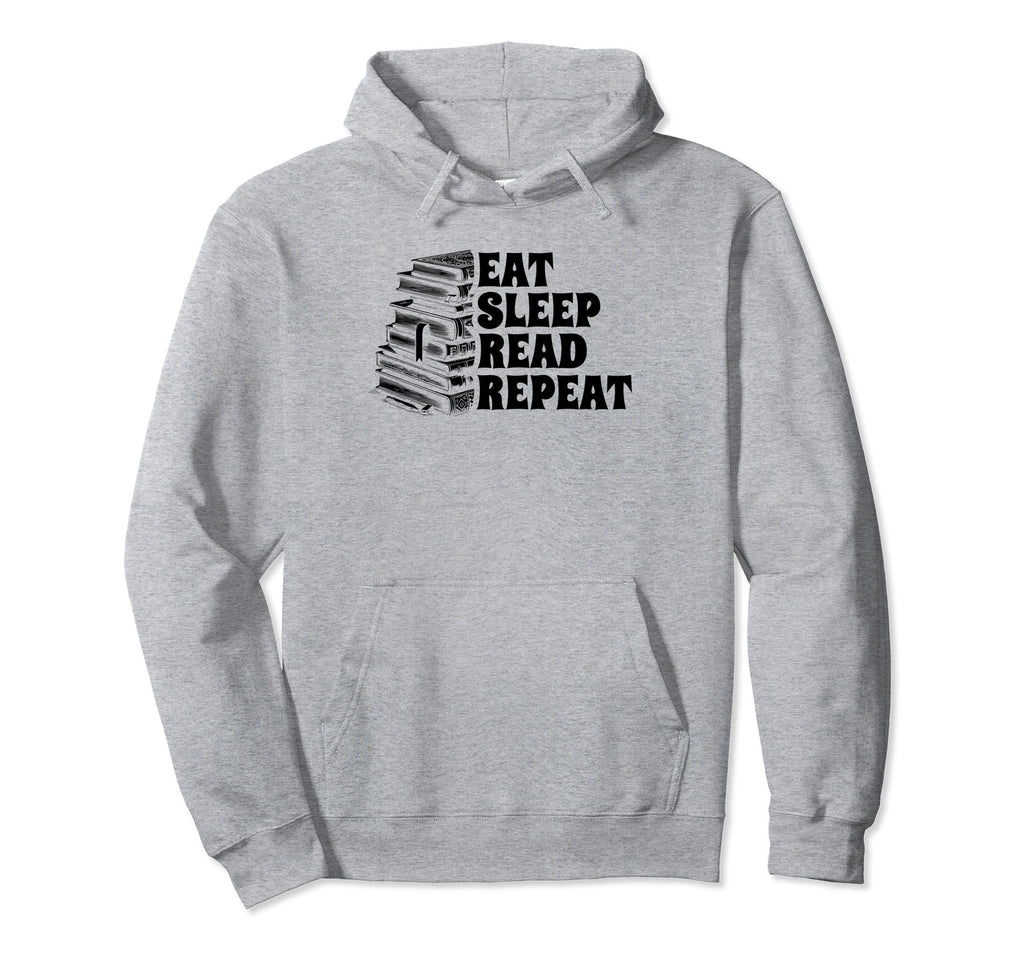Eat Sleep Read Repeat Book Reading Hoodie - Fun Novelty Design Unisex - T-Shirt, Sweatshirt, Hoodie