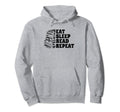 Eat Sleep Read Repeat Book Reading Hoodie - Fun Novelty Design Unisex - T-Shirt, Sweatshirt, Hoodie