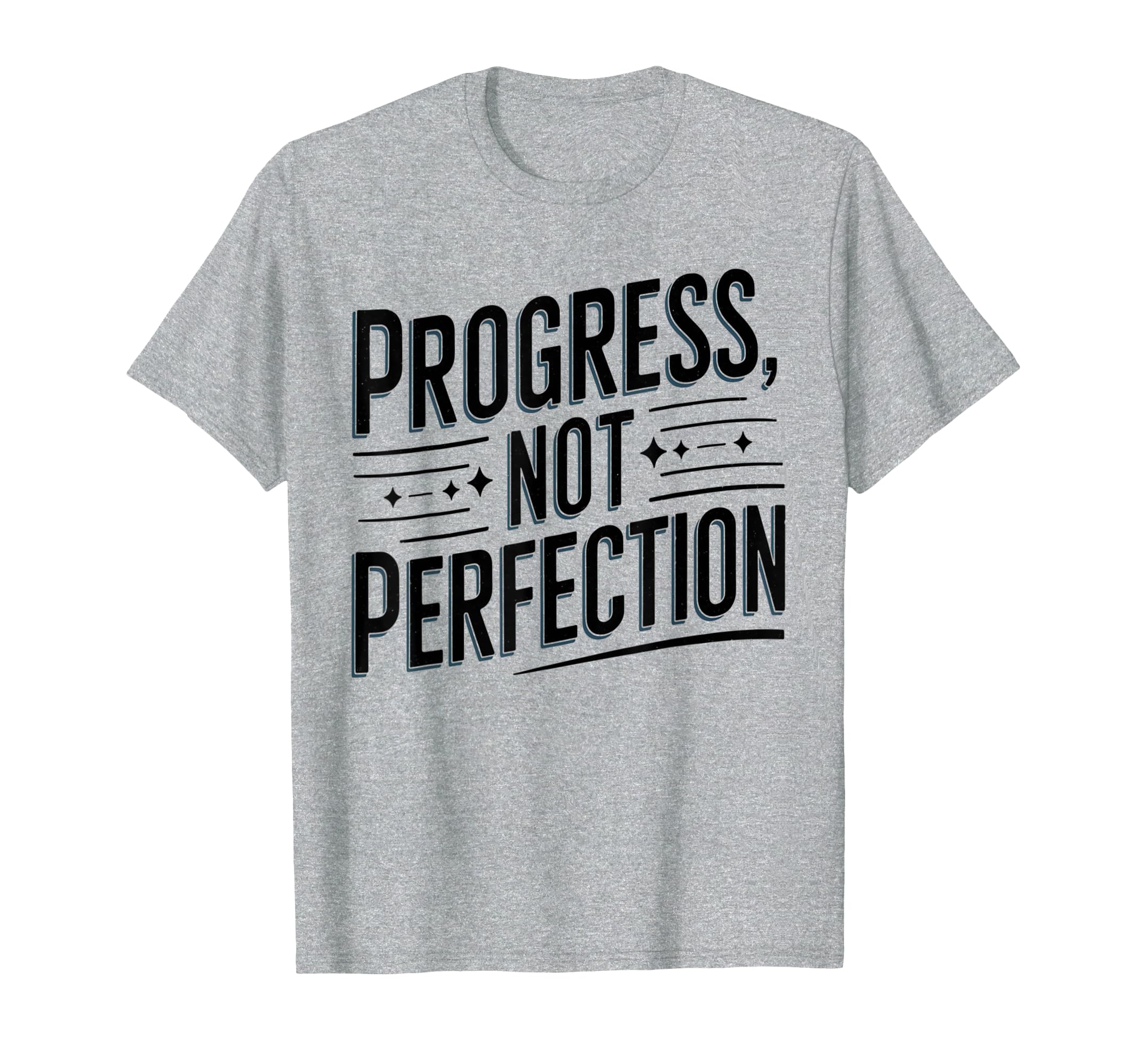 Progress Not Perfection Inspirational T-Shirt - Graphic Print Unisex - T-Shirt, Sweatshirt, Hoodie