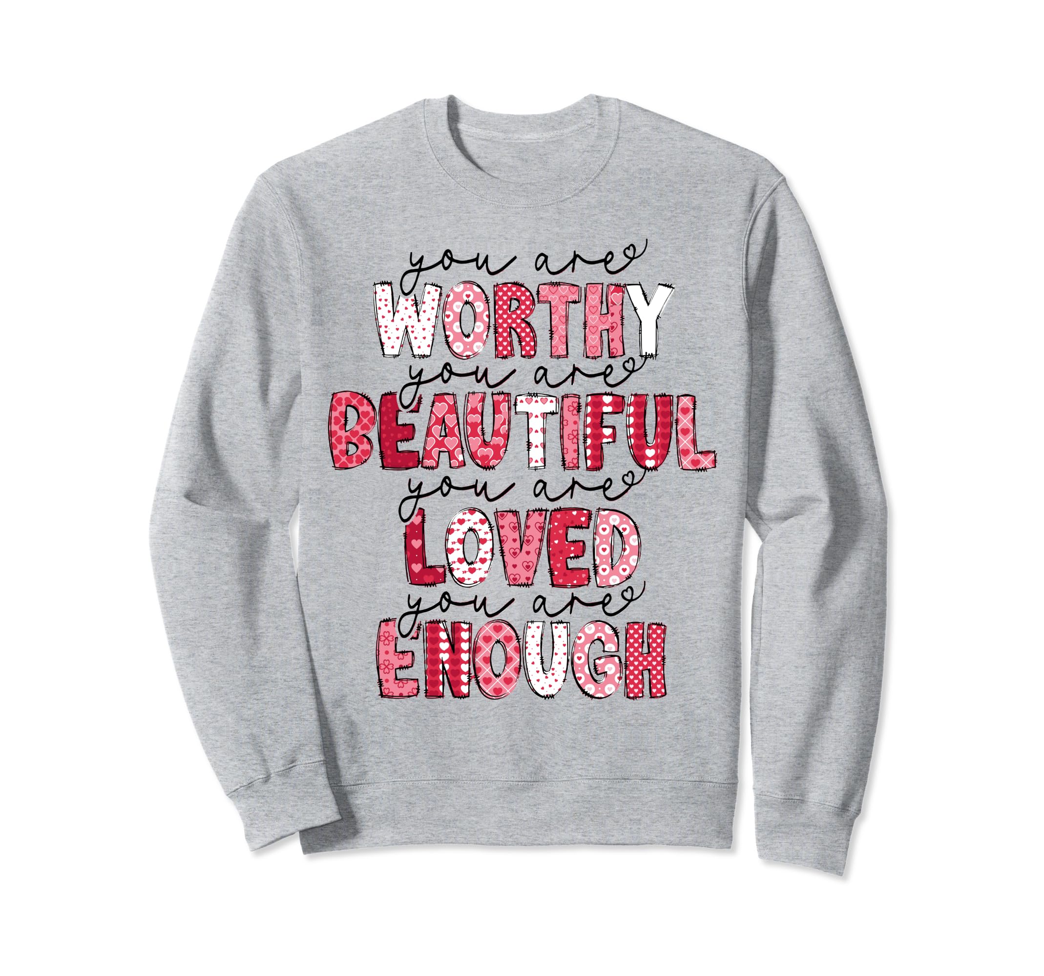 You Are Worthy You Are Beautiful Sweatshirt - Novelty Apparel Men Women - T-Shirt, Sweatshirt, Hoodie