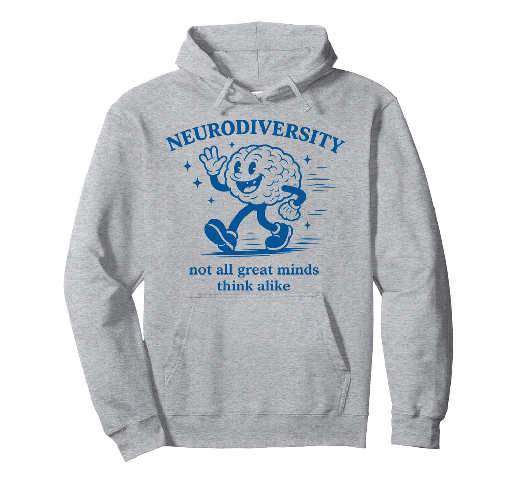 Neurodiversity Not All Great Minds Think Hoodie - Unique Graphic Men Women - T-Shirt, Sweatshirt, Hoodie