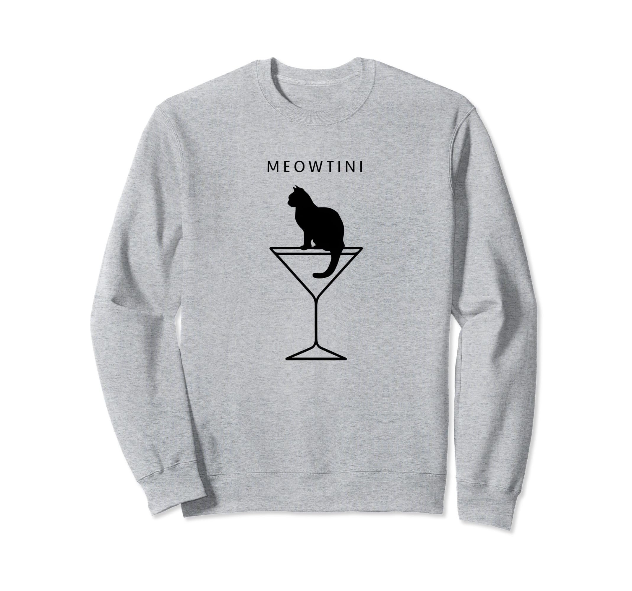 Meowtini Meowtini Funny Cat Drinking Sweatshirt - Trendy Graphic for Adults - T-Shirt, Sweatshirt, Hoodie