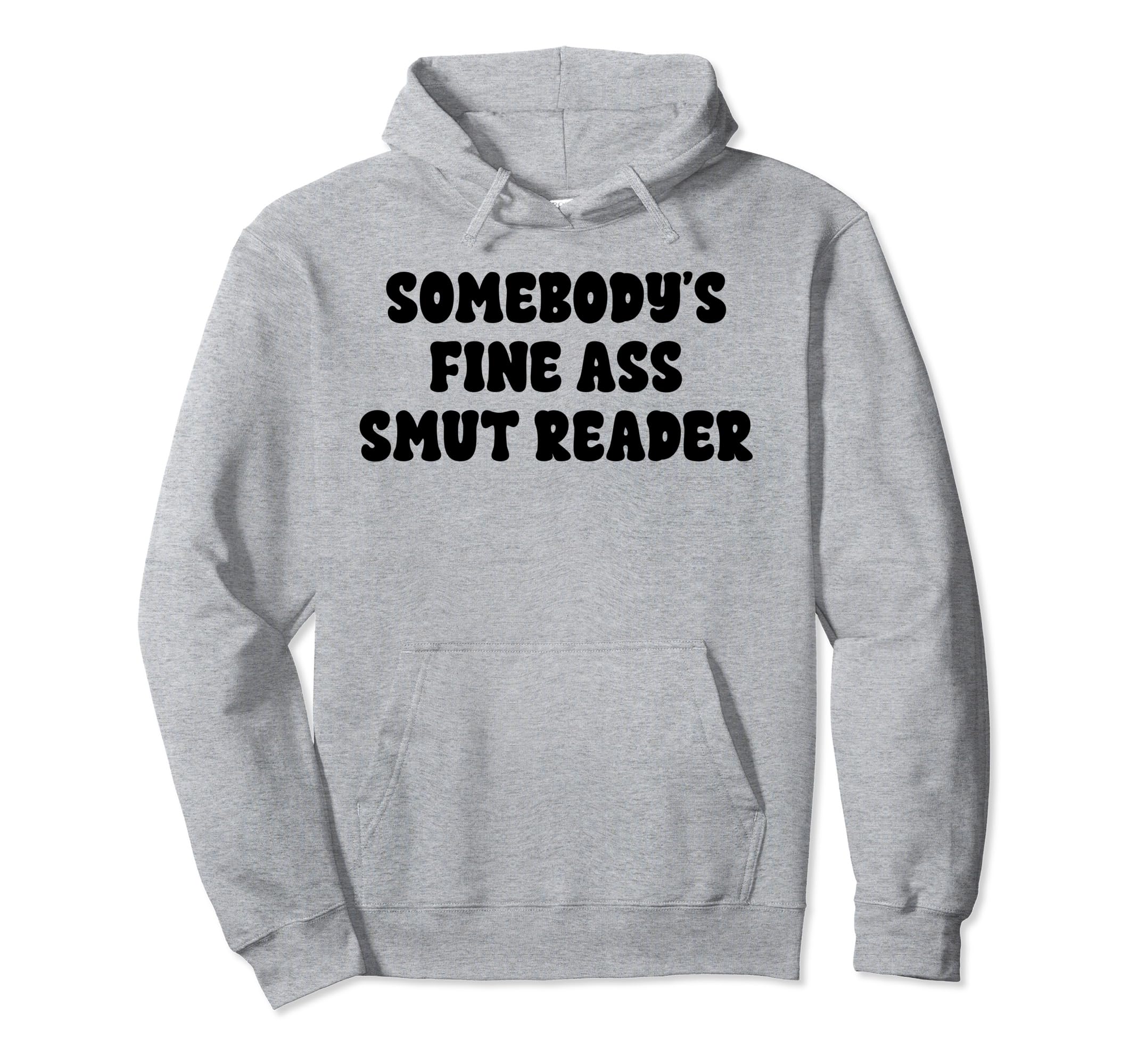 Somebodys Fine Smut Smutt Reader Funny Book Hoodie - Unique Graphic Unisex - T-Shirt, Sweatshirt, Hoodie