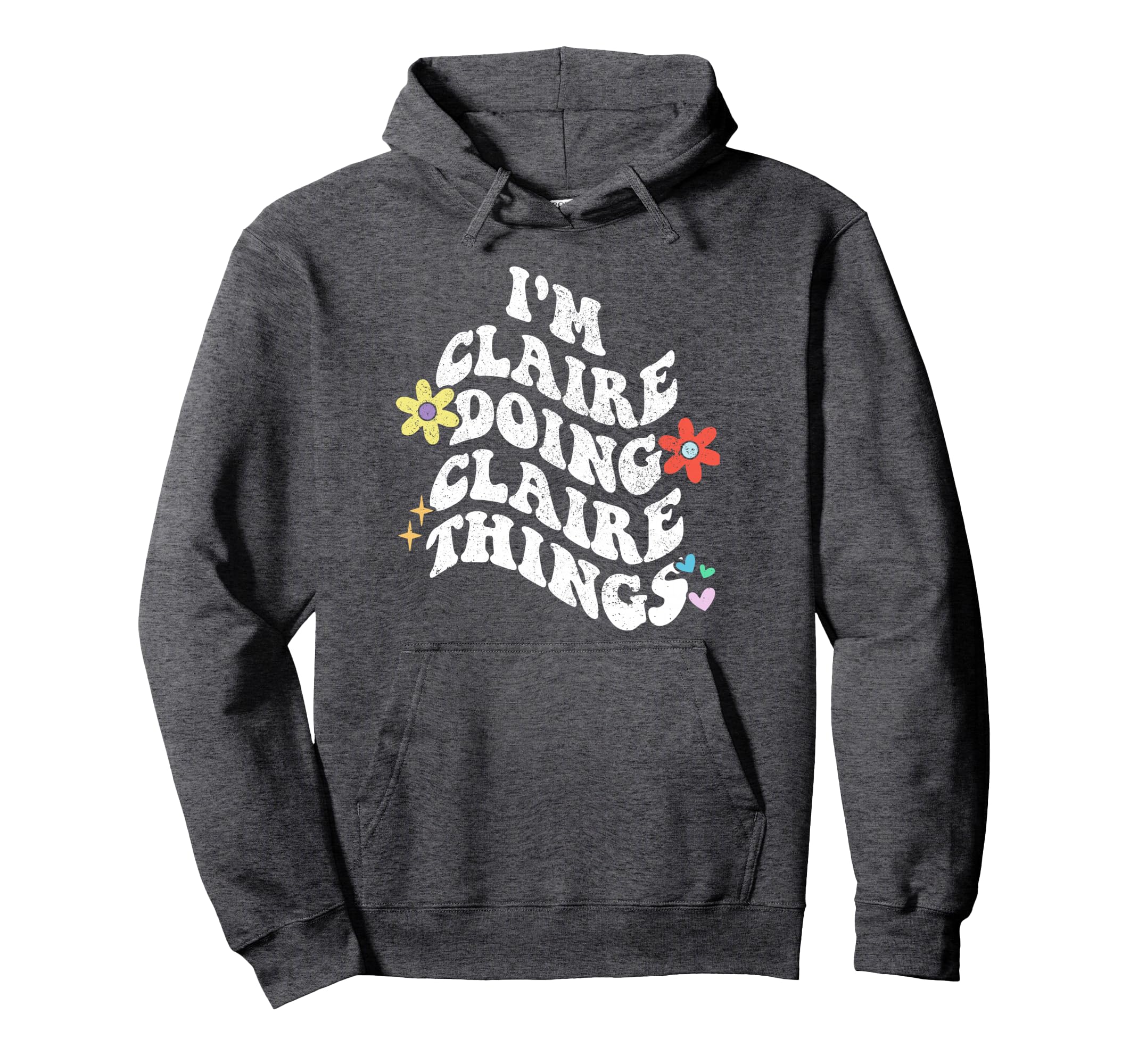 Groovy Im Claire Doing Claire Things Hoodie - Novelty Apparel Men Women - T-Shirt, Sweatshirt, Hoodie