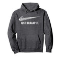 Just Braaap It Motocross And Dirt Hoodie - Minimalist Print for Adults - T-Shirt, Sweatshirt, Hoodie