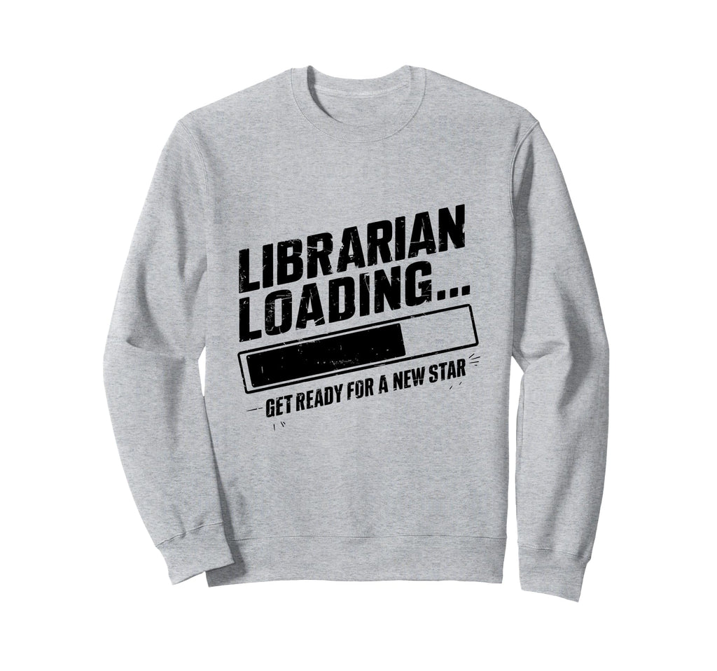 Librarian Loading Library Book Sweatshirt - Streetwear Style for Adults - T-Shirt, Sweatshirt, Hoodie