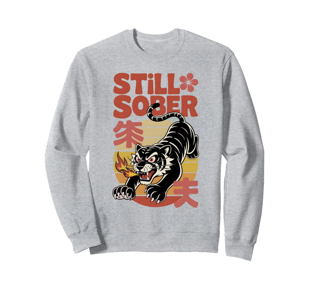 Still Sober Tiger Bruh Aa Sweatshirt - Casual Everyday Wear Men Women - T-Shirt, Sweatshirt, Hoodie