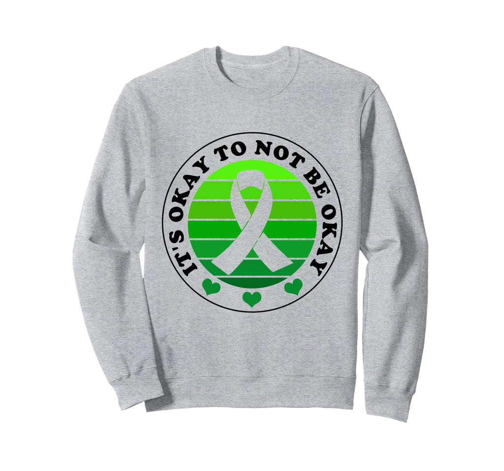 Its Okay To Not Be Okay Green Ribbon Sweatshirt - Unique Graphic Men Women - T-Shirt, Sweatshirt, Hoodie