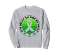 Its Okay To Not Be Okay Green Ribbon Sweatshirt - Unique Graphic Men Women - T-Shirt, Sweatshirt, Hoodie